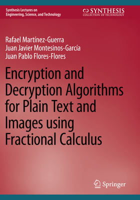 Encryption and Decryption Algorithms for Plain Text and Images using Fractional Calculus - Martnez-Guerra, Rafael, and Montesinos-Garca, Juan Javier, and Flores-Flores, Juan Pablo