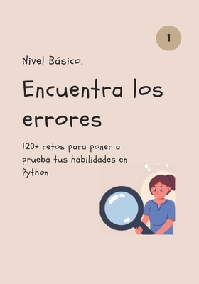 Encuentra los Errores: 120+ Retos para dominar Python. - Republic, Reinventors