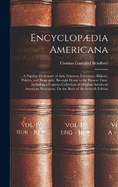 Encyclopdia Americana: A Popular Dictionary of Arts, Sciences, Literature, History, Politics, and Biography, Brought Down to the Present Time; Including a Copious Collection of Original Articles in American Biography; On the Basis of the Seventh Edition