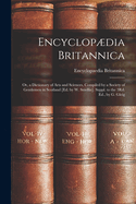 Encyclopdia Britannica: Or, a Dictionary of Arts and Sciences, Compiled by a Society of Gentlemen in Scotland [ed. by W. Smellie]. Suppl. to the 3rd. Ed., by G. Gleig