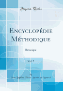 Encyclopdie Mthodique, Vol. 7: Botanique (Classic Reprint)