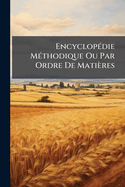 Encyclop?(c)die M?(c)thodique Ou Par Ordre De Mati?res