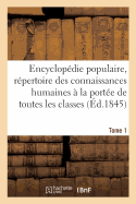 Encyclop?die Populaire: R?pertoire Des Connaissances Humaines ? La Port?e Tome 2: de Toutes Les Classes.