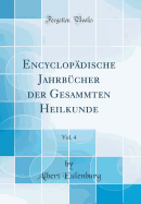 Encyclop?dische Jahrb?cher Der Gesammten Heilkunde, Vol. 4 (Classic Reprint)