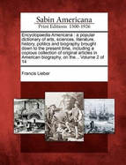 Encyclopaedia Americana: a popular dictionary of arts, sciences, literature, history, politics and biography brought down to the present time, including a copious collection of original articles in American biography, on the... Volume 2 of 14