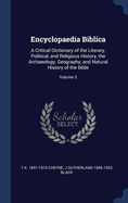 Encyclopaedia Biblica: A Critical Dictionary of the Literary, Political, and Religious History, the Archaeology, Geography, and Natural History of the Bible; Volume 3