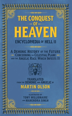 Encyclopaedia of Hell II: The Conquest of Heaven a Demonic History of the Future Concerning the Celestial Realm and the Angelic Race Which Infests It - Olson, Martin