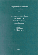 Encyclopaedia of Islam - Indices English edition / Encyclop?die de l'Islam - Indices ?dition Fran?aise: Index of Subjects to Volumes I-XI and to the Supplement, Fascicules 1-6