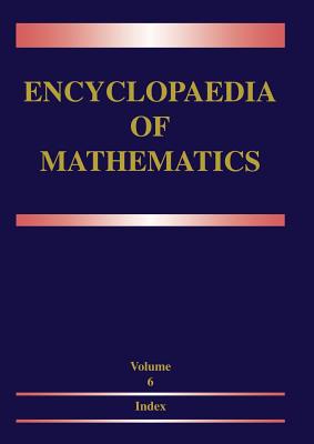 Encyclopaedia of Mathematics: Volume 6: Subject Index -- Author Index - Hazewinkel, Michiel (Editor)