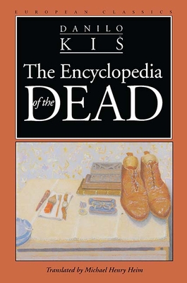 Encyclopaedia of the Dead - Kis, Danilo, and Heim, Michael Henry