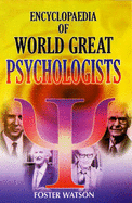 Encyclopaedia of World Great Psychologists - Watson, Foster (Editor)