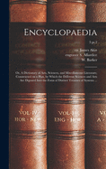 Encyclopaedia: or, A Dictionary of Arts, Sciences, and Miscellaneous Literature; Constructed on a Plan, by Which the Different Sciences and Arts Are Digested Into the Form of Distinct Treatises of Systems ...; 3 pt.2