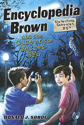 Encyclopedia Brown and the Case of the Secret UFOs - Sobol, Donald J