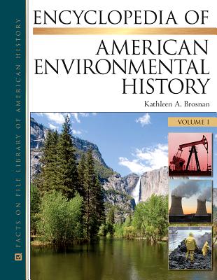 Encyclopedia of American Environmental History, 4-Volume Set - Kathleen a Brosnan, and Bronsan, Kathleen A