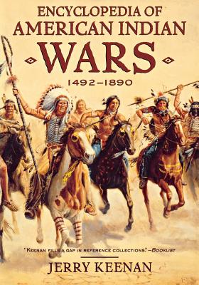 Encyclopedia of American Indian Wars: 1492-1890 - Keenan, Jerry (Preface by)