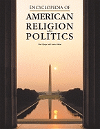 Encyclopedia of American Religion and Politics