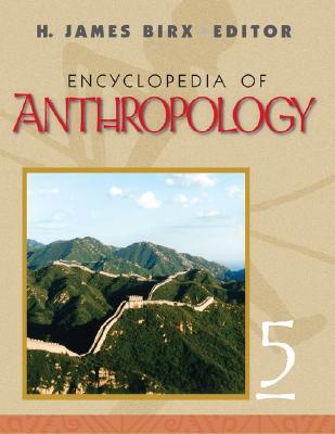 Encyclopedia of Anthropology: Five-Volume Set - Birx, H James (Editor)