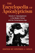 Encyclopedia of Apocalypticism: Volume 3: Apocalypticism in the Modern Period and the Contemporary Age