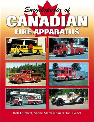 Encyclopedia of Canadian Fire Apparatus - Dubbert, Bob