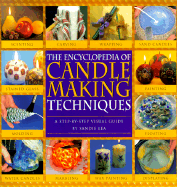 Encyclopedia of Candlemaking Techniques: A Step-By-Step Visual Directory