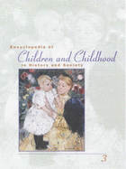 Encyclopedia of Children and Childhood: In History and Society