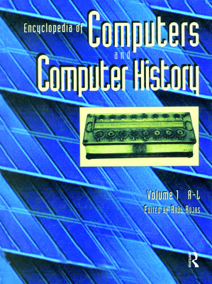 Encyclopedia of Computers and Computer History - Rojas, Ral (Editor)