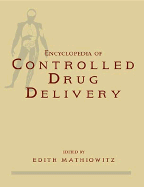 Encyclopedia of Controlled Drug Delivery, 2 Volume Set - Mathiowitz, Edith, PH.D. (Editor)