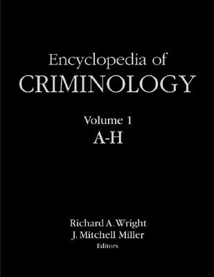 Encyclopedia of Criminology - Miller, J Mitchell, Dr. (Editor), and Wright, Richard A (Editor)