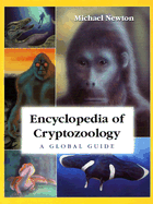 Encyclopedia of Cryptozoology: A Global Guide to Hidden Animals and Their Pursuers
