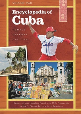 Encyclopedia of Cuba: People, History, Culture Volume One and Two - Figueredo, D H (Editor), and Martinez-Fernndez, Luis (Editor), and Prez, Louis A (Editor)