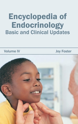 Encyclopedia of Endocrinology: Volume IV (Basic and Clinical Updates) - Foster, Joy (Editor)