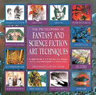 Encyclopedia of Fantasy and Science Fiction Art Techniques: A Comprehensive A-Z Directory of Techniques, with an Inspirational Gallery of Finished Works - Grant, John, and Tiner, Ron
