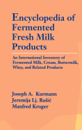 Encyclopedia of Fermented Fresh Milk Products: An International Inventory of Fermented Milk, Cream, Buttermilk, Whey, and Related Products