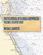 Encyclopedia of Florida Shipwrecks, Volume I: Atlantic Coast