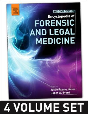 Encyclopedia of Forensic and Legal Medicine - Payne-James, Jason (Editor-in-chief), and Byard, Roger (Editor-in-chief)
