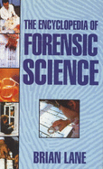 Encyclopedia of Forensic Science - Lane, Brian (Editor)