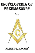 Encyclopedia of Freemasonry (A-L)