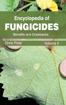 Encyclopedia of Fungicides: Volume II (Benefits and Drawbacks) - Frost, Chris (Editor)