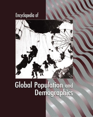Encyclopedia of Global Population and Demographics - Ciment, James (Editor), and Ness, Immanuel, Professor (Editor)