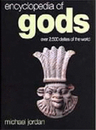 Encyclopedia of Gods: Over 2500 Deities of the World