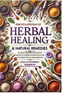 ENCYCLOPEDIA OF HERBAL HEALING & NATURAL REMEDIES as INSPIRED by BARBARA O'NEILL'S TEACHINGS: Natural Remedies for Holistic Healing of Common Ailment with Pure Naturopath Excellence Unveiled.