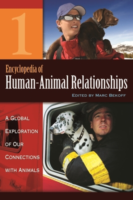 Encyclopedia of Human-Animal Relationships: A Global Exploration of Our Connections with Animals [4 Volumes] - Bekoff, Marc, PhD, PH D (Editor)