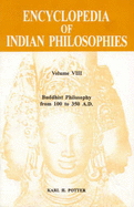 Encyclopedia of Indian philosophies.  Vol.8,  Buddhist philosophy from 100 to 350 A.D. /edited by Karl H. Potter