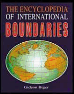 Encyclopedia of International Boundaries - Biger, Gideon (Editor), and International Boundaries Research Unit
