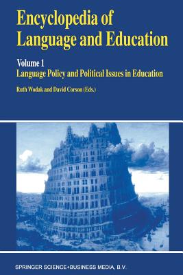 Encyclopedia of Language and Education: Language Policy and Political Issues in Education - Wodak, Ruth (Editor), and Corson, P (Editor)