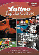 Encyclopedia of Latino Popular Culture in the United States: Volume 1