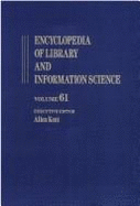 Encyclopedia of Library and Information Science: Volume 61 - Supplement 24