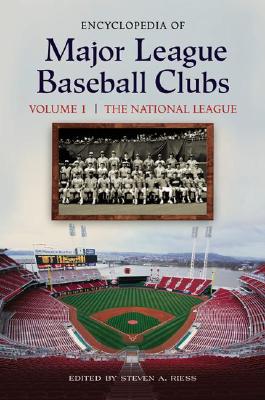 Encyclopedia of Major League Baseball Clubs [2 Volumes] - Riess, Steven