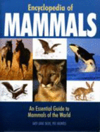 Encyclopedia of Mammals: An Essential Guide to the Mammals of the World