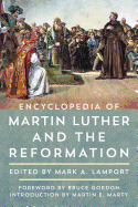 Encyclopedia of Martin Luther and the Reformation: 2 Volumes
